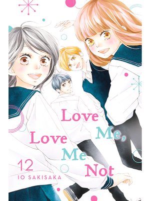 cover image of Love Me, Love Me Not, Volume 12